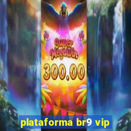 plataforma br9 vip